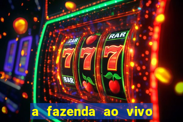 a fazenda ao vivo mega canais